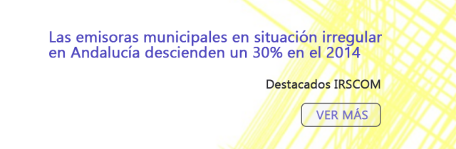 Las emisoras municipales en situación irregular en Andalucía descienden un 30 % en 2014