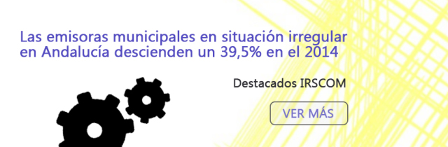 Las emisoras municipales en situación irregular en Andalucía descienden un 39,5% en el 2014