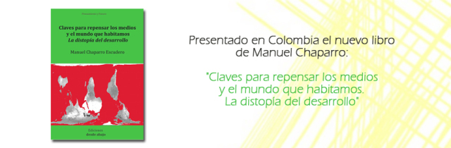 Presentado en Colombia el nuevo libro de Manuel Chaparro: «Claves para repensar los medios y el mundo que habitamos.La distopía del desarrollo».