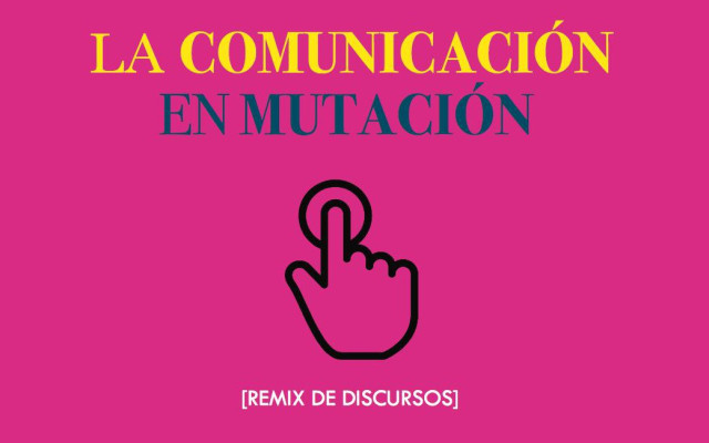 Comunicación en mutación, un viaje a nuevos modos de pensar los medios y las culturas