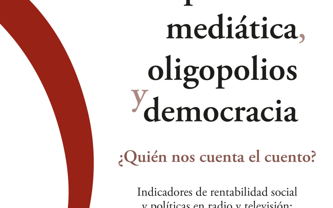 Ya disponible para descarga el libro “Transparencia mediática, oligopolios y democracia ¿Quién nos cuenta el cuento?” Prólogo de Enrique Bustamante