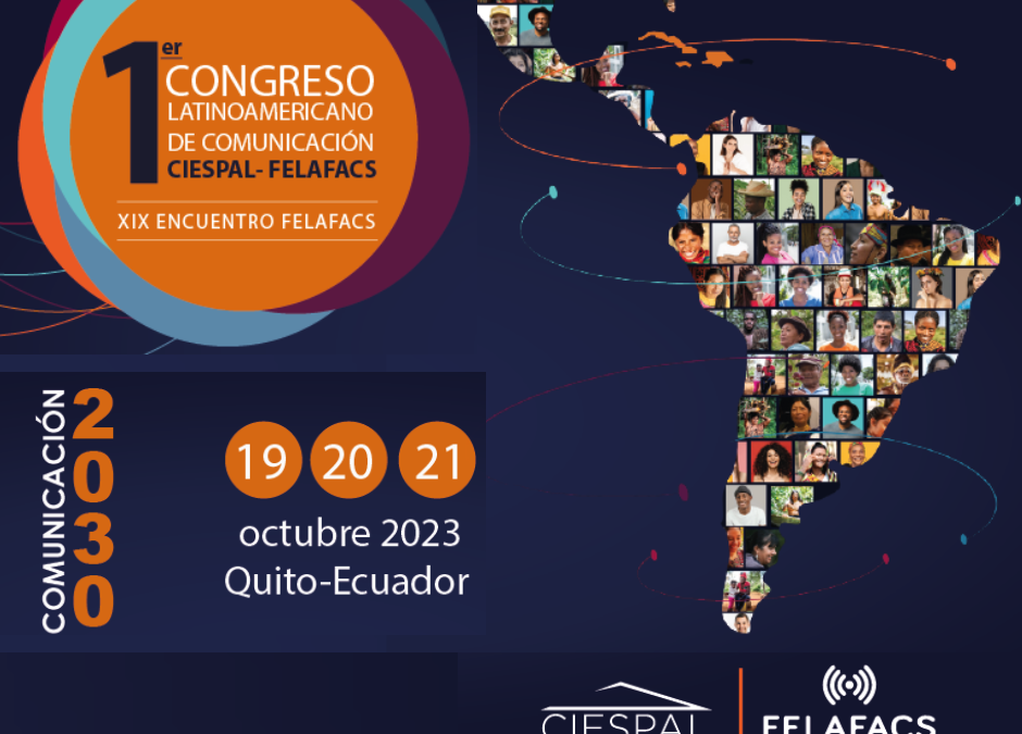 Primer Congreso Latinoamericano de Comunicación CIESPAL-FELAFACS: debates para tejer redes