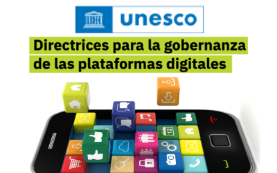 Salvaguardar la libertad de expresión y el acceso a la información: directrices de UNESCO para la gobernanza de las plataformas digitales